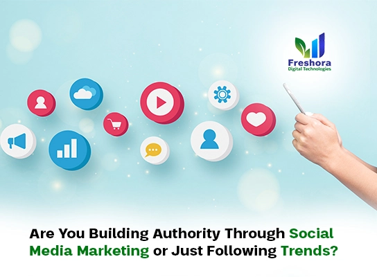 Are You Building Authority Through Social Media Marketing or Just Following Trends