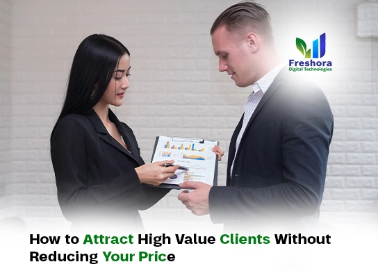 How to Attract High Value Clients Without Reducing Your Price