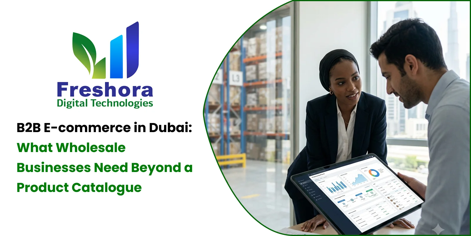 B2B E-commerce in Dubai: What Wholesale Businesses Need Beyond a Product Catalogue