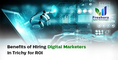 Hiring Digital Marketers in Trichy