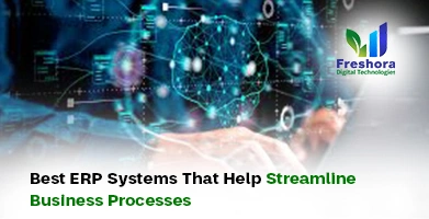 Best ERP Systems That Help Streamline Business Processes
