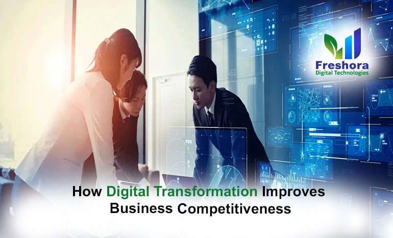 Digital Transformation Improves Business Competitiveness