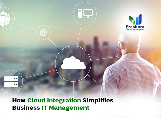 How Cloud Integration Simplifies Business IT Management