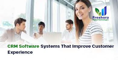 CRM Software Systems That Improve Customer Experience