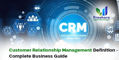 Customer Relationship Management Definition – Complete Business Guide