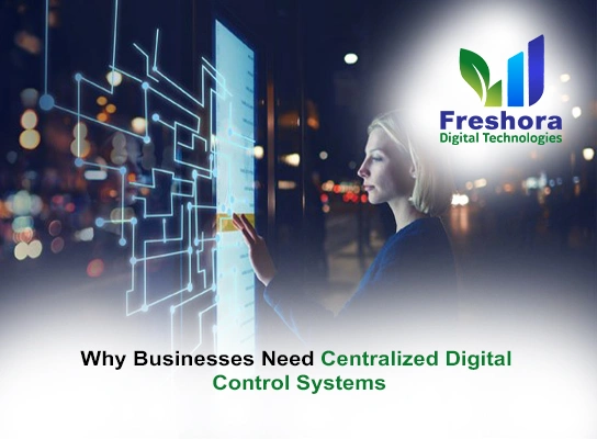 Businesses Need Centralized Digital Control