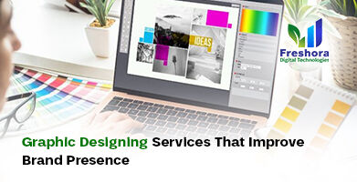 Graphic Designing Services That Improve Brand Presence