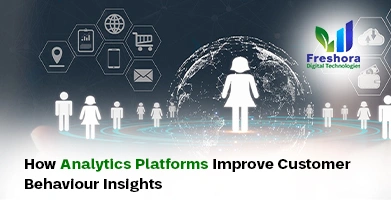Analytics Platforms Improve Customer Behaviour Insights