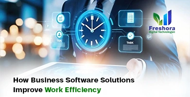 Business Software Solutions Improve Work Efficiency