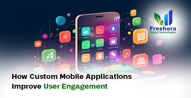 Custom Mobile Applications Improve