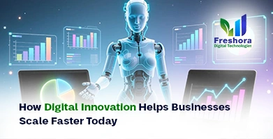 How Digital Innovation Helps Businesses Scale Faster Today