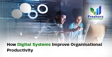 How Digital Systems Improve Organisational Productivity