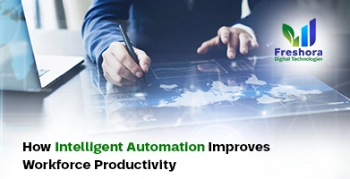 How Intelligent Automation Improves Workforce Productivity