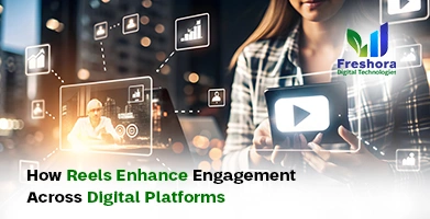 How Reels Enhance Engagement Across Digital Platforms