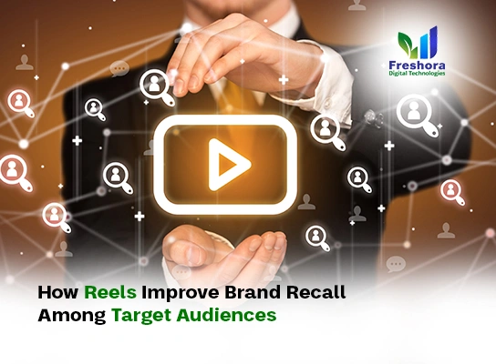How Reels Improve Brand Recall Among Target Audiences