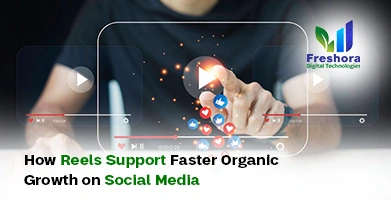 How Reels Support Faster Organic Growth on Social Media