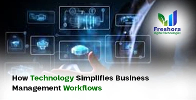 How Technology Simplifies Business Management Workflows