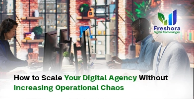 Your Digital Agency Without Increasing Operational Chaos