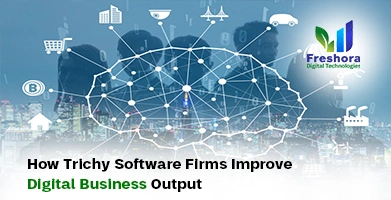 Trichy Software Firms Improve Digital Business