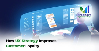 How UX Strategy Improves Customer Loyalty