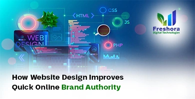 How Website Design Improves Quick Online Brand Authority