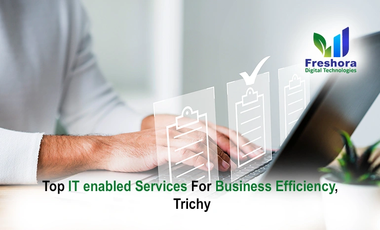 Top IT Enabled Services for Business Efficiency, Trichy