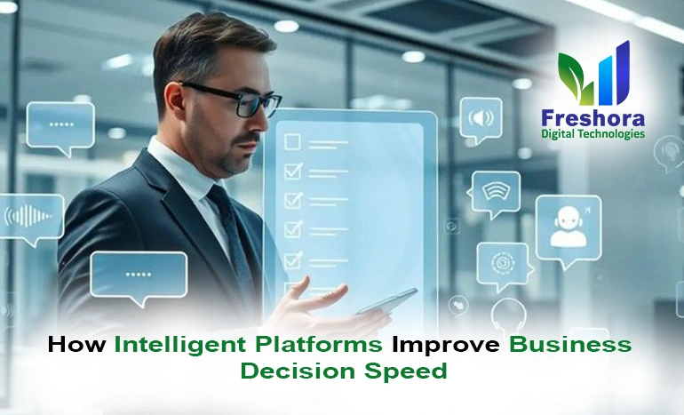 How Intelligent Platforms Improve Business Decision Speed