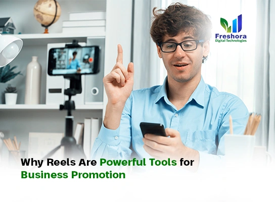 Why Reels Are Powerful Tools for Business Promotion