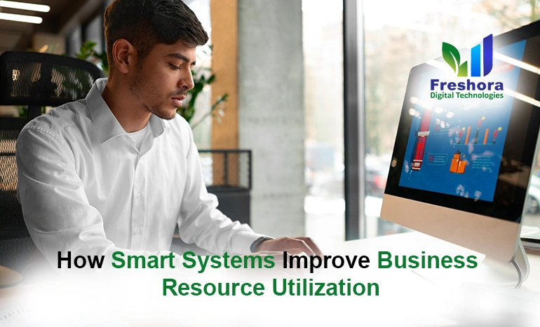 How Smart Systems Improve Business Resource Utilization