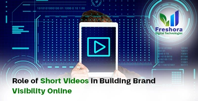 Short Videos in Building Brand Visibility Online
