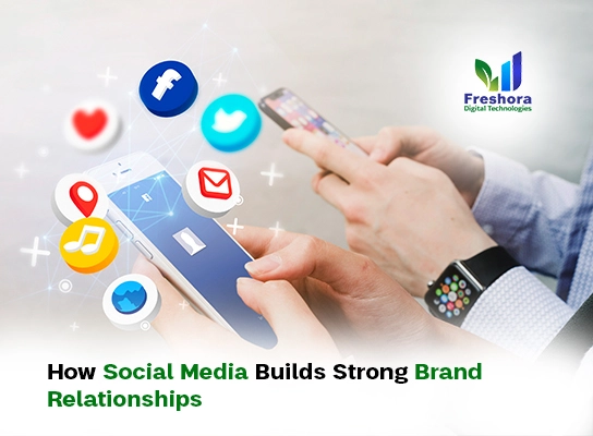 How Social Media Builds Strong Brand Relationships