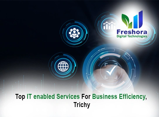 Top IT Enabled Services for Business Efficiency, Trichy