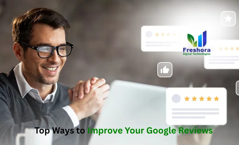 Top Ways to Improve Your Google Reviews
