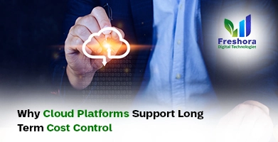 Why Cloud Platforms Support Long-Term Cost Control
