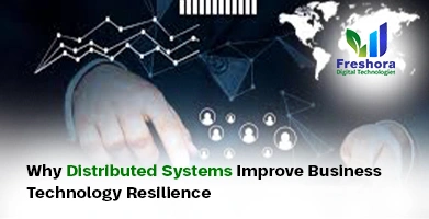 Distributed Systems Improve Business Technology Resilience