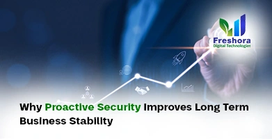 Why Proactive Security Improves Long-Term Business Stability