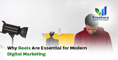 Reels Are Essential for Modern Digital Marketing
