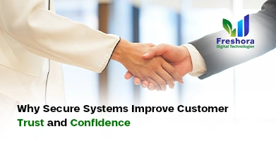 Why Secure Systems Improve Customer Trust and Confidence